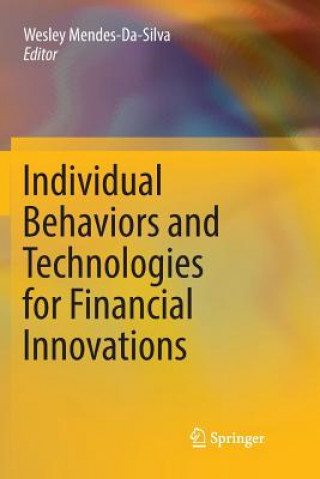 Knjiga Individual Behaviors and Technologies for Financial Innovations Wesley Mendes-Da-Silva