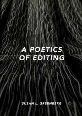 Kniha Poetics of Editing Susan L Greenberg