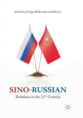 Kniha Sino-Russian Relations in the 21st Century Jo Inge Bekkevold