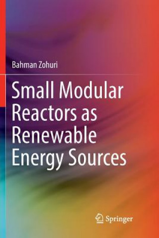 Книга Small Modular Reactors as Renewable Energy Sources Bahman Zohuri