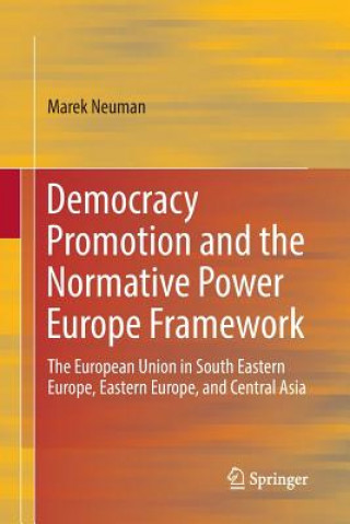 Kniha Democracy Promotion and the Normative Power Europe Framework Marek Neuman