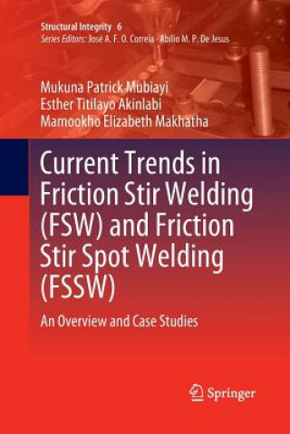 Книга Current Trends in Friction Stir Welding (FSW) and Friction Stir Spot Welding (FSSW) Mukuna Patrick Mubiayi