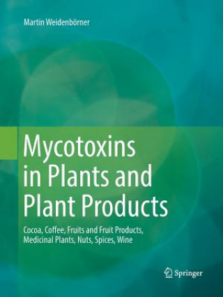 Kniha Mycotoxins in Plants and Plant Products Martin Weidenborner