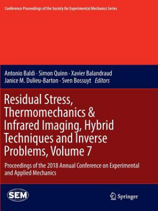 Könyv Residual Stress, Thermomechanics & Infrared Imaging, Hybrid Techniques and Inverse Problems, Volume 7 