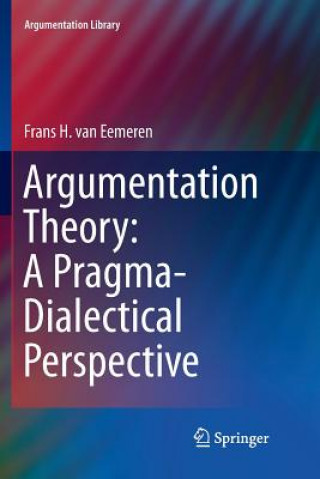 Kniha Argumentation Theory: A Pragma-Dialectical Perspective Frans H Van Eemeren