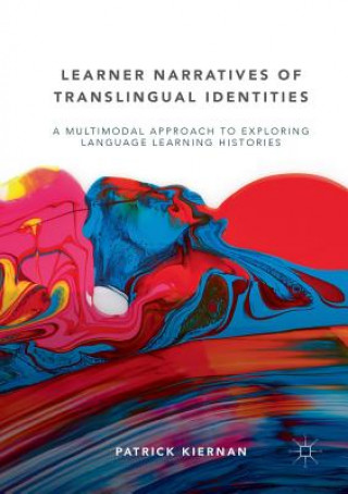 Kniha Learner Narratives of Translingual Identities Patrick Kiernan