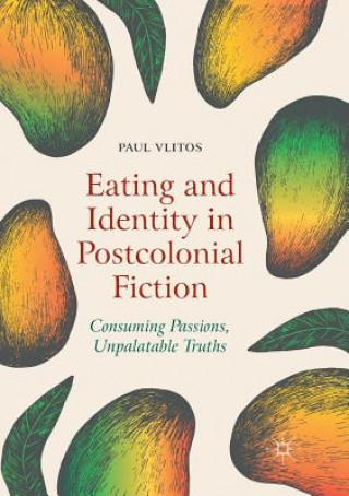 Könyv Eating and Identity in Postcolonial Fiction Paul Vlitos