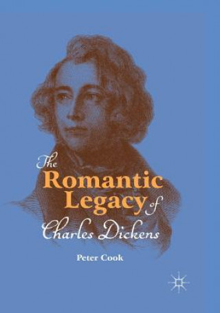 Kniha Romantic Legacy of Charles Dickens Peter Cook