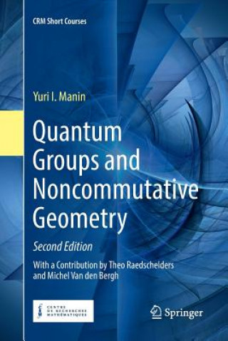 Knjiga Quantum Groups and Noncommutative Geometry Yuri I Manin