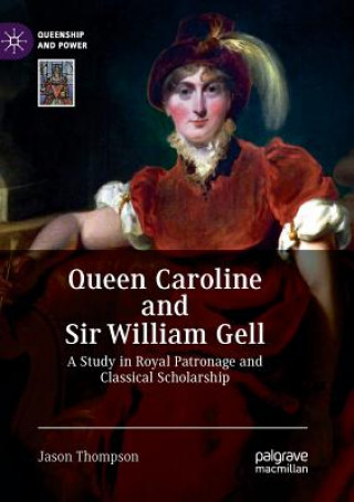Könyv Queen Caroline and Sir William Gell Jason Thompson