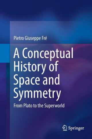 Kniha Conceptual History of Space and Symmetry Pietro Giuseppe Fre