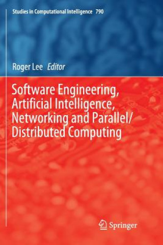 Könyv Software Engineering, Artificial Intelligence, Networking and Parallel/Distributed Computing Roger Lee