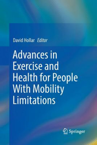Kniha Advances in Exercise and Health for People With Mobility Limitations 