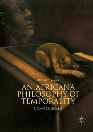 Kniha Africana Philosophy of Temporality Michael E Sawyer