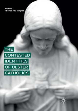 Książka Contested Identities of Ulster Catholics Thomas Paul Burgess