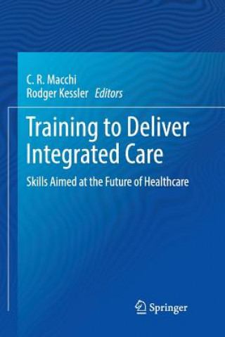 Kniha Training to Deliver Integrated Care C. R. Macchi