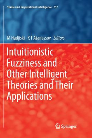 Könyv Intuitionistic Fuzziness and Other Intelligent Theories and Their Applications K T Atanassov