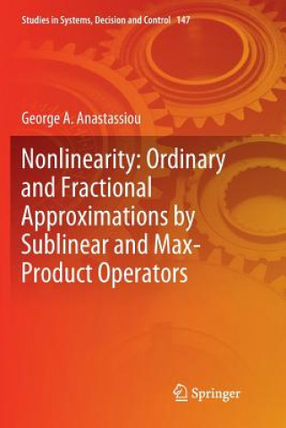 Knjiga Nonlinearity: Ordinary and Fractional Approximations by Sublinear and Max-Product Operators George a Anastassiou