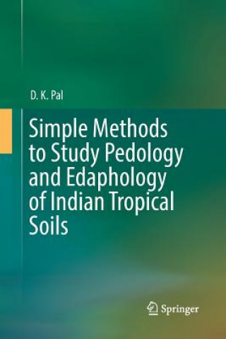 Książka Simple Methods to Study Pedology and Edaphology of Indian Tropical Soils D K Pal