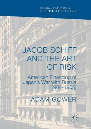 Kniha Jacob Schiff and the Art of Risk Adam Gower