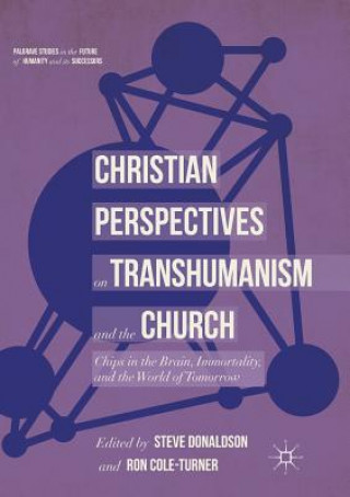 Carte Christian Perspectives on Transhumanism and the Church Ron Cole-Turner
