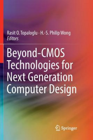 Knjiga Beyond-CMOS Technologies for Next Generation Computer Design H. -S. Philip Wong