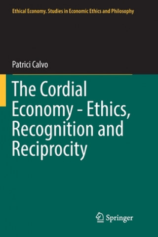 Książka Cordial Economy - Ethics, Recognition and Reciprocity PATRICI CALVO