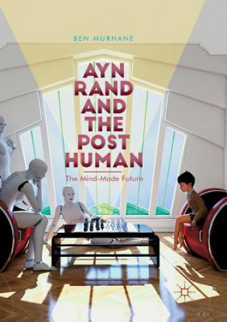 Könyv Ayn Rand and the Posthuman BEN MURNANE