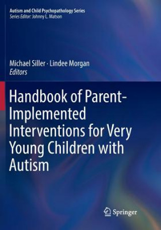 Kniha Handbook of Parent-Implemented Interventions for Very Young Children with Autism Michael Siller