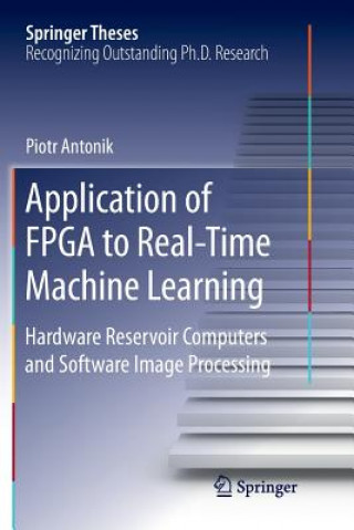 Kniha Application of FPGA to Real-Time Machine Learning Piotr Antonik