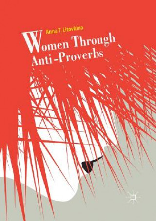Knjiga Women Through Anti-Proverbs Anna T Litovkina