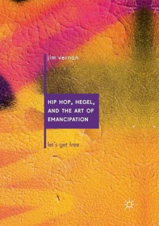 Книга Hip Hop, Hegel, and the Art of Emancipation Jim Vernon