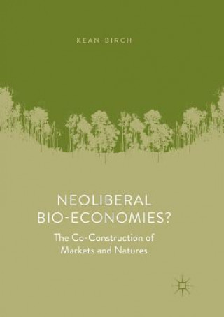 Книга Neoliberal Bio-Economies? Kean (York University Canada) Birch