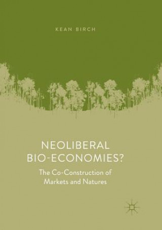 Kniha Neoliberal Bio-Economies? Kean (York University Canada) Birch