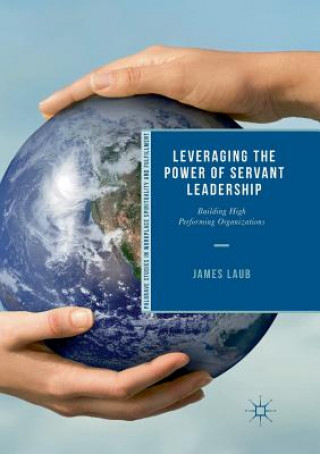 Kniha Leveraging the Power of Servant Leadership James Laub