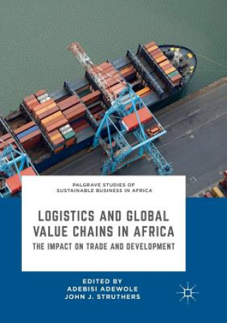 Książka Logistics and Global Value Chains in Africa John J. Struthers