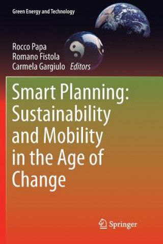 Knjiga Smart Planning: Sustainability and Mobility in the Age of Change Romano Fistola
