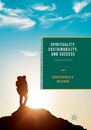 Knjiga Spirituality, Sustainability, and Success Christopher G Beehner