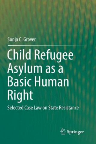 Book Child Refugee Asylum as a Basic Human Right Sonja C Grover
