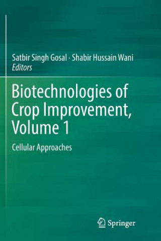 Carte Biotechnologies of Crop Improvement, Volume 1 Satbir Singh Gosal