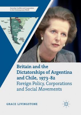 Knjiga Britain and the Dictatorships of Argentina and Chile, 1973-82 Grace Livingstone