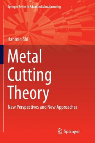 Kniha Metal Cutting Theory Hanmin Shi