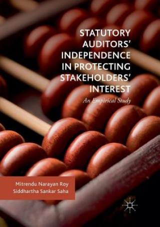 Książka Statutory Auditors' Independence in Protecting Stakeholders' Interest Mitrendu Narayan (Goenka College of Commerce & Business India) Roy