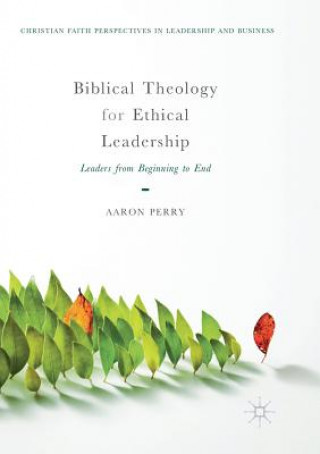 Książka Biblical Theology for Ethical Leadership AARON PERRY