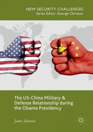 Libro US-China Military and Defense Relationship during the Obama Presidency James (Consultant in Acoustics Olympia Washington USA) Johnson