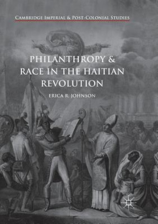 Książka Philanthropy and Race in the Haitian Revolution ERICA R. JOHNSON