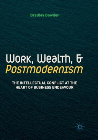 Livro Work, Wealth, and Postmodernism Bradley Bowden