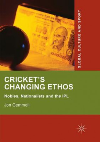 Book Cricket's Changing Ethos Jon Gemmell