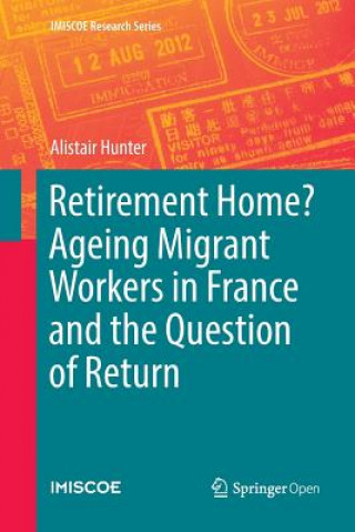 Kniha Retirement Home? Ageing Migrant Workers in France and the Question of Return Alistair Hunter