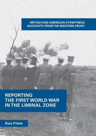 Książka Reporting the First World War in the Liminal Zone Sara Prieto